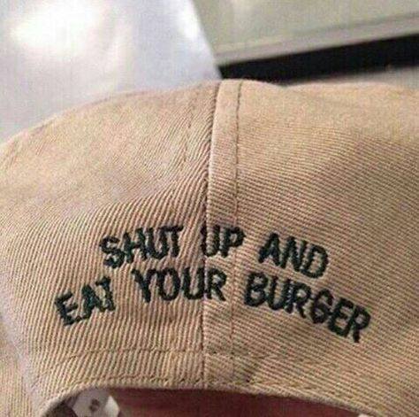 Shut Up And Eat Your Burger - $17.00 http://fresh-tops.com/shut-up-eat-your-burger-back-camel-hat/ Luke Danes, Shaggy Rogers, Sharon Carter, Yennefer Of Vengerberg, Jughead Jones, 90's Fashion, Bobs Burgers, Beige Aesthetic, Foto Ideas Instagram