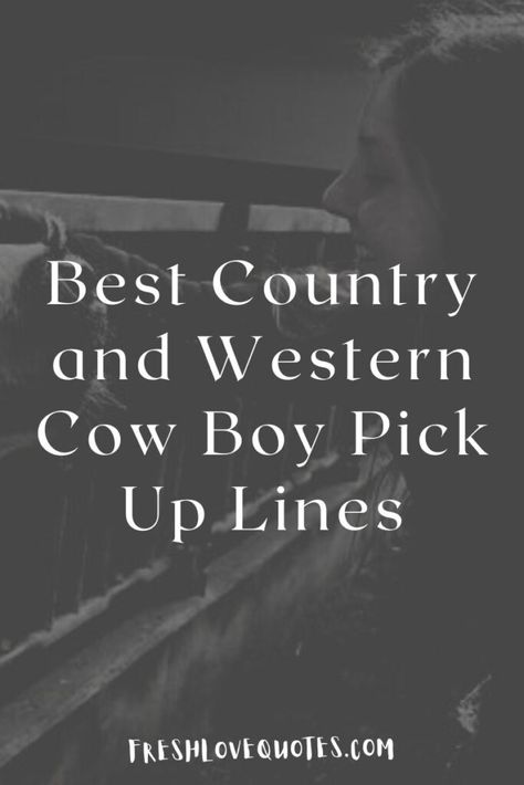 Country Pickup Lines, Cowboy Pickup Lines, Country Rizz Lines, Cow Quotes Cute, Funny Cowboy Quotes, Funny Western Quotes, Boy Pick Up Lines, Country Pick Up Lines, Music Pick Up Lines