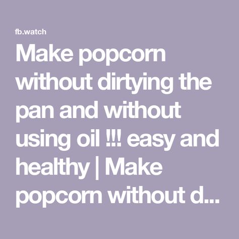 Make popcorn without dirtying the pan and without using oil !!! easy and healthy | Make popcorn without dirtying the pan and without using oil !!! easy and healthy | By I'm DiegoFacebook Popcorn Without Oil, How To Make Popcorn, Popcorn, Snacks