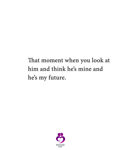 That moment when you look at  him and think he’s mine and  he’s my future.  #relationshipquotes #womenquotes I Think He Likes Me Quotes, When You Look At Me, When He Says Yes Ma'am, He’s The One Quotes, He’s Mine, When He Touches Your Thigh, Hes Mine Quotes, My Everything Quotes, Crush Stuff