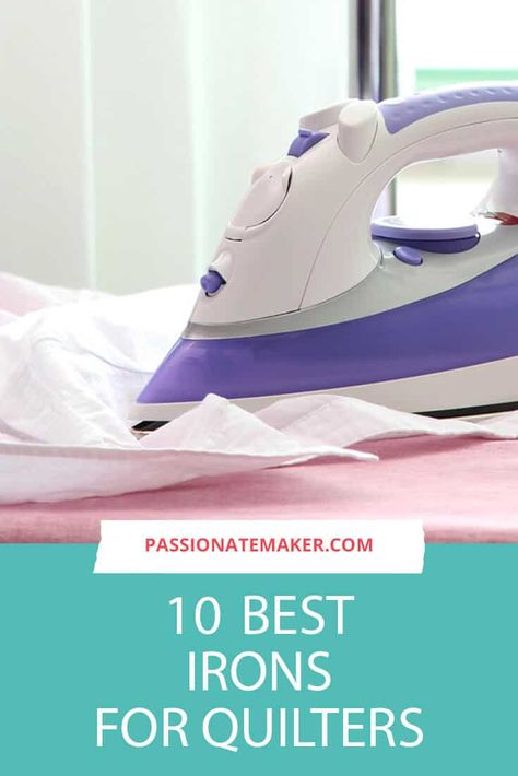 The Best Iron For Quilting Bliss - Passionate Maker Best Sewing Machines For Quilting, Quilting Your Quilt On A Sewing Machine, How To Iron Quilt Seams, Wool Pressing Mat For Quilting, Best Steam Iron, How To Free Motion Quilt On A Regular Sewing Machine, Best Iron, Seam Rippers, Steam Iron