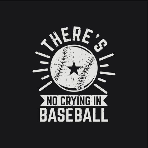 t shirt design there's no crying in baseball with baseball and black background vintage illustration Vintage Baseball Art, Modern Baseball Poster, Vintage Baseball Illustration, 1950s Baseball, Baseball Wallpaper, No Crying In Baseball, Background Vintage, Art References, T Shirt Design