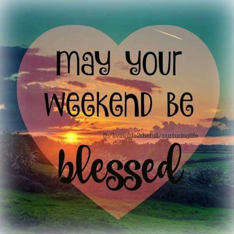 Have A Wonderful Weekend Quotes, Happy Blessed Weekend, Have A Blessed Weekend Images, Have A Great Weekend Images, Have A Blessed Weekend Quotes, Have A Good Weekend Quotes, Happy Weekend Messages, Fun Weekend Quotes, Have A Blessed Weekend