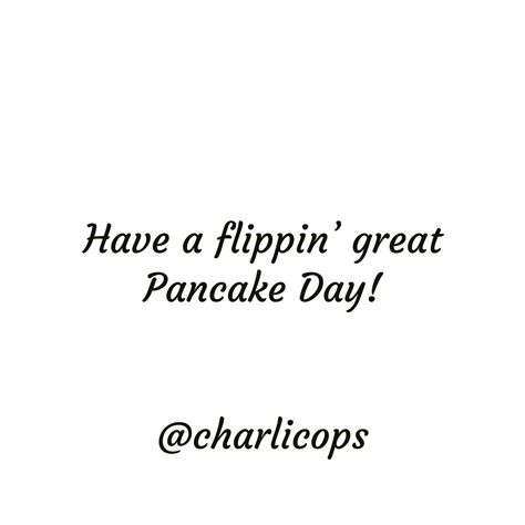 Pancake. Pancake day. Flippin. Great. Flipping. Pancake Quotes Funny, Pancake Quotes, I Am Happy Quotes, Lunch Quotes, Noodle Doodle, Cafe Quotes, Selfish Quotes, Chess Quotes, Food Quotes Funny