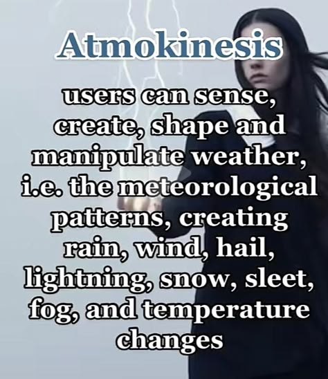 Atmokinesis Aesthetic, Nature Superpowers, Weather Powers Aesthetic, Magical Abilities Ideas, List Of Powers And Abilities Mind, Unique Magical Abilities, Mutant Powers Ideas, Fantasy Powers List, Powers List Superpower