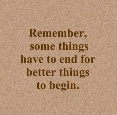 Some Things Have To End, Better Things, Quotes With Images, Thought Quotes, Deep Thought, Inspiring Words, Deep Thought Quotes, Deep Quotes, Better Me