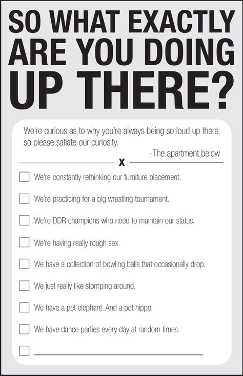 for anyone with loud upstairs neighbors Loud Neighbors, Neighbor Quotes, Upstairs Apartment, Loud People, Noisy Neighbors, That's Hilarious, Bad Neighbors, Marketing Ideas, True Story