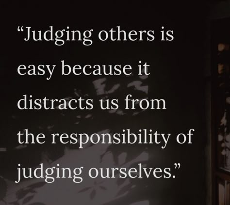 Critizing Others, Look At Yourself Before Judging Others, Quotes About Judging Others, Projecting Onto Others, Judging People Quotes, Judging Others Quotes, Judge Quotes, Judgmental People, Judgement Day