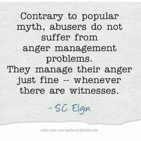 Yes!!!!! So they can and do control themselves when other people will find out! This is why you need to tell other people. The abuser should be embarrassed about their ridiculous behavior, NO EXCUSES!!!! Survivor Quotes, Under Your Spell, Narcissistic Behavior, Own Quotes, Anger Management, Toxic Relationships, A Quote, So True, Anger