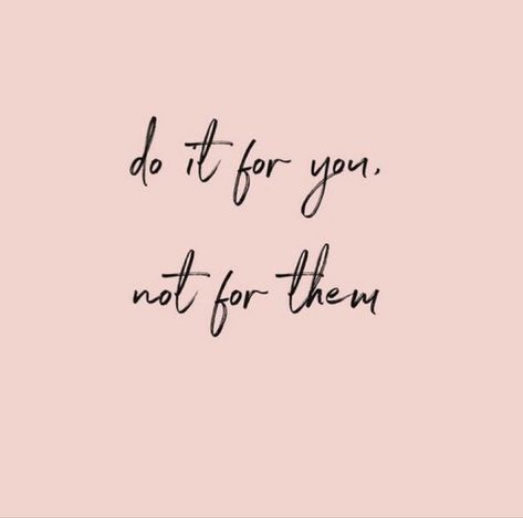 Do it for you, not for them. | Inspirational Quote Do It For You Not Them, Do It For Her, Ink Quotes, Prioritize Yourself, Insta Quotes, Quote Positive, Empowering Words, Boss Quotes, Caroline Forbes