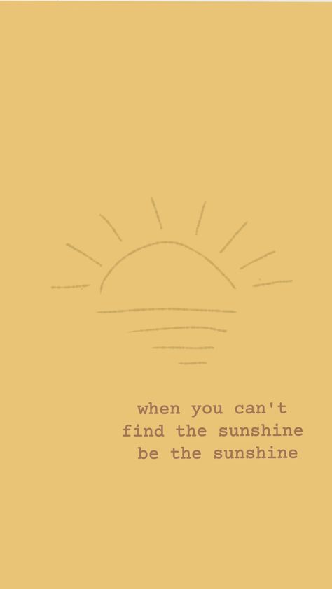 Sunshine On A Rainy Day Quotes, Behind The Clouds The Sun Still Shines, Keep The Sun In Your Heart, When You Cant Find The Sunshine, When You Can’t Find The Sunshine Be The Sunshine, Be The Sunshine Wallpaper, I Am Sunshine, Be Sunshine Quotes, You Are Sunshine