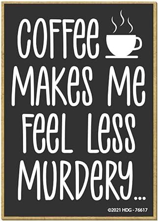 Amazon.com: Honey Dew Gifts, Coffee Makes Me Feel Less Murdery, Funny Fridge Magnets, Refrigerator Magnet with Coffee Themed Quotes, 2.5 Inches by 3.5 Inches : Home & Kitchen November Coffee Quotes, Coffee Monday Quotes Humor, Fall Coffee Quotes, Fridge Quotes, Funny Fridge Magnets, Monday Humor Quotes, Honey Dew, Monday Quotes, Refrigerator Magnet