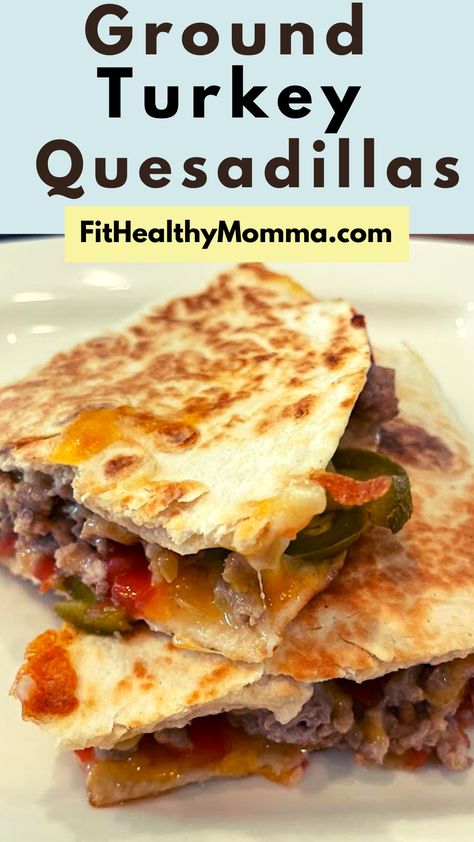 Healthy Ground Turkey Quesadillas recipe Ground Turkey Quesadilla Burger, Budget Ground Turkey Recipes, 3 Ingredient Ground Turkey Recipes, Ground Turkey Wrap Recipes, Ground Turkey Meal Prep Low Carb, Healthy Quesadilla Clean Eating, Turkey Protein Meals, Ground Turkey And Rotel Recipes, Healthy High Protein Quesadilla