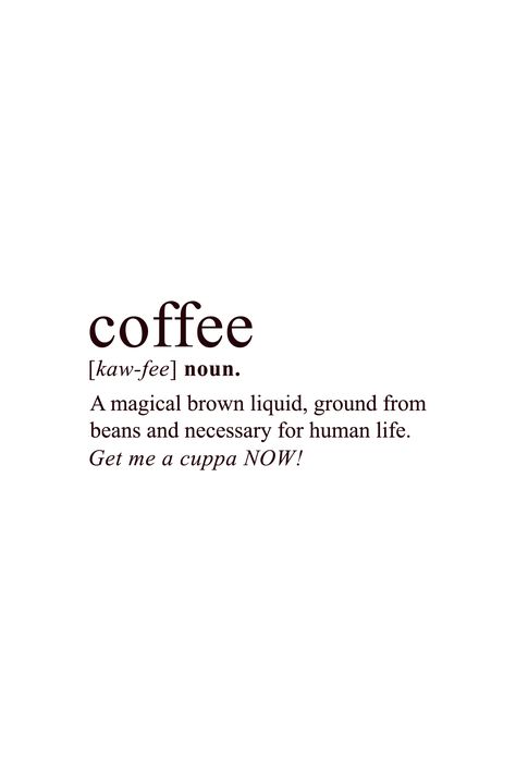 Love For Coffee, Text About Coffee, Coffee Noun Quotes, Dictionary Design Ideas, Qoutes Design Idea, Coffe Quetos, Qoutes About Me My Life, Brown Definition, Coffee Dictionary