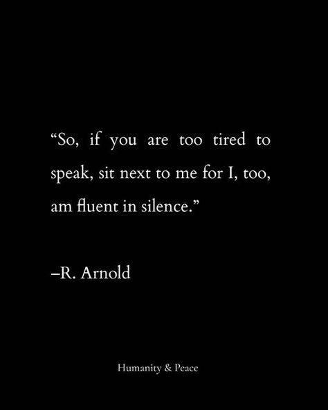 Quotes About Silence, Fluent In Silence, Crazy Sayings, Sit Next To Me, Silence Quotes, Move In Silence, Too Tired, Crazy Quotes, Kid Crafts