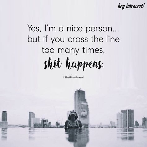 Yes, I'm A Nice Person I’m A Good Person Quotes, I'm Not A Good Person, Silent Words, Quiet People, The Minds Journal, Nice Person, Minds Journal, Introvert Quotes, Better Mental Health