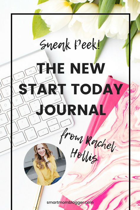 The Start Today Journal by Rachel Hollis - Review & Sneak Peek - Smart Mom Blogger Todays Focus Journal, Plan To Nourish Allison Hollinger, Start Today Journal, Rachel Hollis Last 90 Days, Smart Goals Journal, Rachel Hollis Gratitude Journal, Work From Home Mom, Vision Boarding, Mom Lifestyle