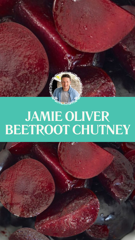 Jamie Oliver Beetroot Chutney