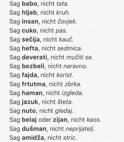 Bosnian words that a lot of people say wrong  (By the way; "Sag" means in German "say", and "nicht" means in German "not", for those who didn't know :D ) #BosnianWords Bosnia Tattoo Ideas, Bosnia Quotes, Bosnian Language, Bosnian Quotes, Aunt Quotes, Graffiti Quotes, Serbian Quotes, Saint Nicolas, A Lot Of People