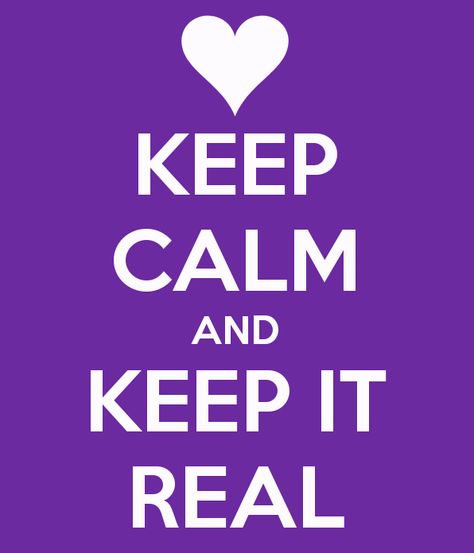 Keep Calm and Keep it Real.  (www.memyselfandjen.com) Keep Calm Wallpaper, Keep Calm And Relax, Calm Sayings, Covers For Facebook, Calm Wallpaper, Gorgeous Quotes, Magic Purple, Best Advice Quotes, Sunday Pictures