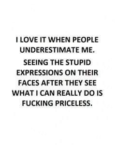 Underestimate Me, In Your Face, E Card, A Quote, Great Quotes, True Quotes, Favorite Quotes, Wise Words, Quotes To Live By