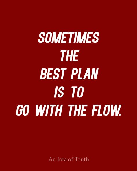 Sometimes the best plan is to go with the flow. Just Going With The Flow Quotes, Let Things Flow Quotes, Go With The Flow, Go With The Flow Affirmation, Whatever Flows Flows Quote, Flow Quotes, Steal My Flow Yoga, Sport Quotes Motivational, Life Changing Quotes