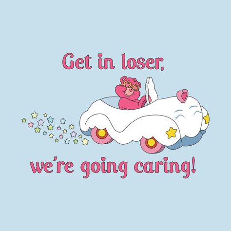 Care Bears Quotes, Care Bear Quotes, Grumpy Quotes, 2024 Word, Aesthetic Prints, Funny Artwork, Pencil Test, Bear Quote, Get In Loser