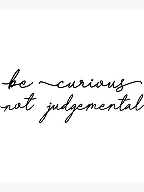 Be Curious Tattoo, Be Curious Not Judgemental, Judgement Quotes, Walt Whitman Quotes, Be Curious, Walt Whitman, Tattoo Tattoo, Tattoo Inspo, Tattoo Fonts