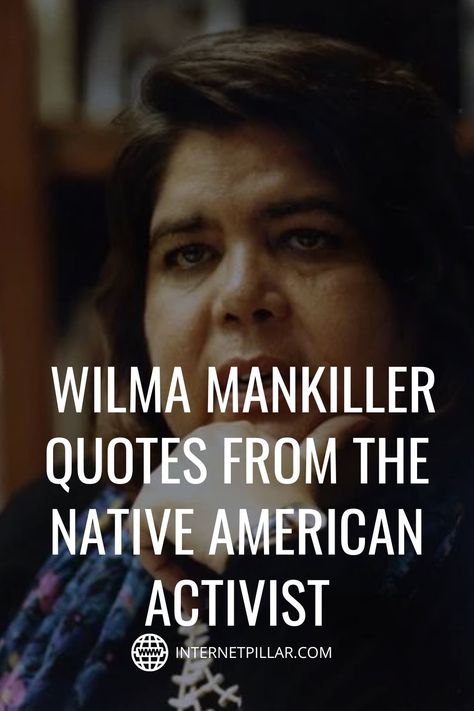 36 Best Wilma Mankiller Quotes from the Native American Activist - #quotes #bestquotes #dailyquotes #sayings #captions #famousquotes #deepquotes #powerfulquotes #lifequotes #inspiration #motivation #internetpillar Native American Quotes Women, Native American Proverbs Wisdom Sayings, Activist Quotes, Wilma Mankiller, Native American Quotes Wisdom, Native American Humor, Native American Knowledge, Native American Proverbs, Native American Beliefs