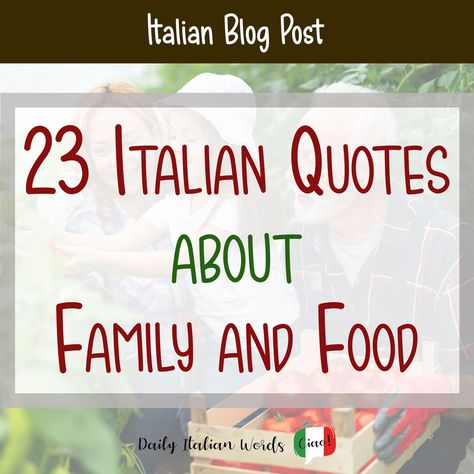 Italian Quotes About Family, Italy Quotes Italian Words, Italian Food Quotes, Italian Sayings Quotes, Sicilian Quotes, Italian Blessing, Italian Puns, Italian Family Quotes, Funny Italian Quotes