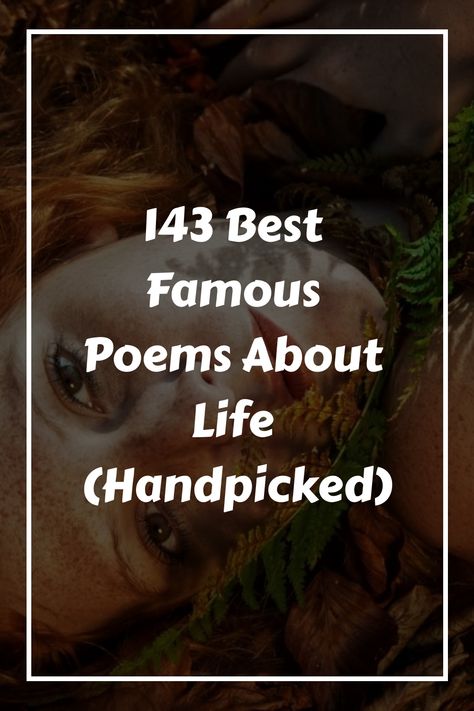 Here are the best handpicked famous poems about life categorized. From famous poems about life struggles to inspirational poems about life. Find the best here! Famous Poetry Lines, Famous Poems About Life, Best Poems About Life, Poems With Deep Meaning, Poems About Growing Up, Poems About Strength, Powerful Poems, Favorite Poems, Life Struggles