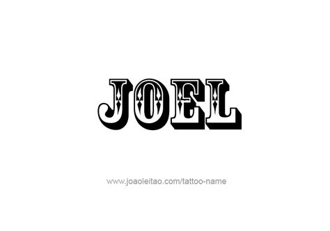 Joel Name Tattoo Designs Joel Name Tattoo, Joel Name, Joel Name Meaning, Joelle Name Meaning, Joel Tattoo, This Is My Bible Joel Osteen, I Declare Joel Osteen, Best Tattoo Fonts, Tattoo Design Name