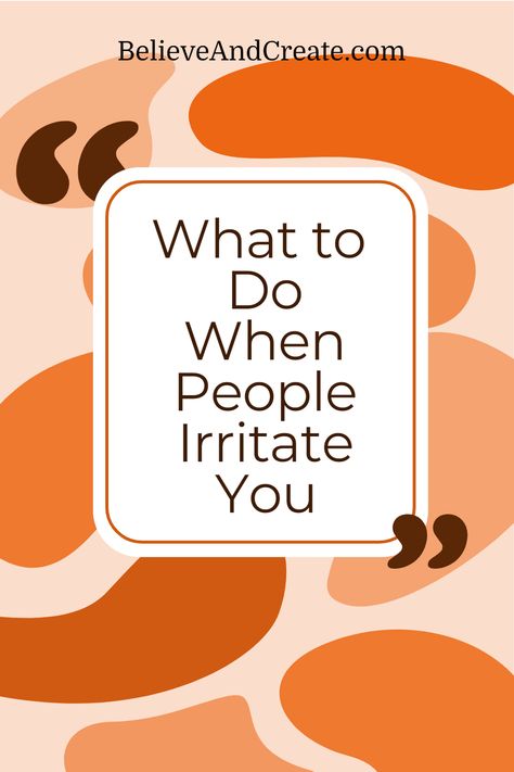 What to Do When People Irritate You How To Deal With Irritability, How To Deal With People You Don’t Like, How To Deal With Difficult People, Irritating People, Stubborn People, How To Handle Conflict, What Is Happiness, Sending Prayers, Dealing With Difficult People