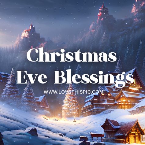 Christmas Eve Blessings Pictures, Photos, and Images for Facebook, Tumblr, Pinterest, and Twitter Happy Christmas Eve Images, Merry Christmas Eve Eve Friends, Blessed Christmas Eve, Christmas Eve Blessings, Christmas Eve Wishes, Christmas Eve Images, Christmas Eve Pictures, Merry Christmas Eve Quotes, Christmas Eve Quotes