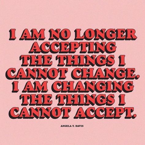 We Worthy Women on Instagram: "“I am no longer accepting the things I cannot change. I am changing the things I cannot accept” - Angela Y. Davis ✨ Xox M&H ⠀⠀⠀⠀⠀⠀⠀ ⠀⠀⠀⠀⠀⠀⠀ ⠀⠀⠀⠀⠀⠀⠀ ⠀⠀⠀⠀⠀⠀⠀ ⠀⠀⠀⠀⠀⠀⠀ ⠀⠀⠀⠀⠀⠀⠀ 📷 from @quotesbychristie #socialchange #bethechange #changetheworld #wecanchangetheworld #youcanchangetheworld #fridaythoughts #fridayvibes #weekendthoughts #powerful #wordsarepowerful #changeiscoming #thetimeisnow #angeladavis #angelaydavis #strongertogether #bettertogether #ally #allies #ally Angela Davis Quotes, Indiana Massara, Change Is Coming, Angela Davis, Never Been Better, Time For Change, Change Quotes, More Than Words, Quotable Quotes