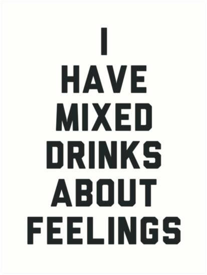 Lol Mixed Drinks About Feelings, Bar Quotes, Top Quotes Inspiration, Moody Quotes, Bye Felicia, Friday Quotes Funny, Aquarius Quotes, 21st Quotes, Liquid Courage