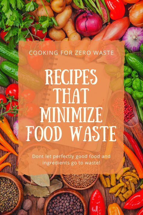 Recipes that Minimize Food Waste No Waste Meal Planning, Zero Waste Food Recipes, Low Waste Recipes, Zero Waste Meals, Zero Waste Food Ideas, No Waste Cooking, Zero Waste Tips, No Waste Recipes, Sustainable Food Recipes