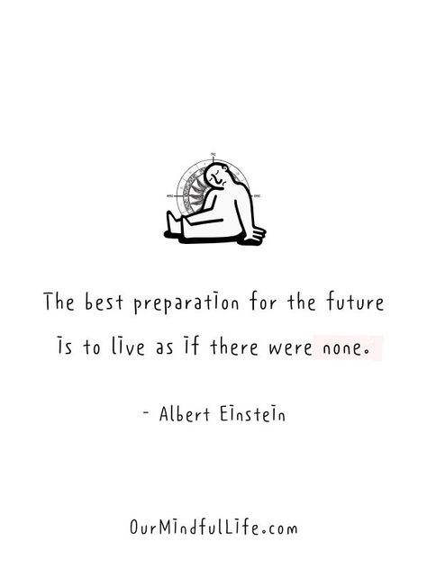 35 Live In The Moment Quotes To Embrace Life Whole-heartedly Ready For The Future Quotes, Present Quotes Live In The, Quoted By Famous People, Live The Present Quotes, Embracing Life Quotes, Quotes On Living In The Moment, Qoutes About Living In The Moment, Quotes Live In The Moment, Quotes About Being In The Moment