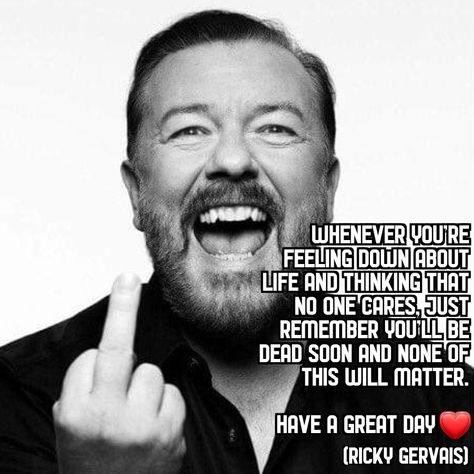 Rick Rubin Quotes, Anarchy Quotes Truths, Ricky Gervais Quotes Funny, Ricky Gervais Quotes, Ricky Gervais Show, Opportunity Quotes, Rick Astley Meme, Ricky Gervais, Feeling Down