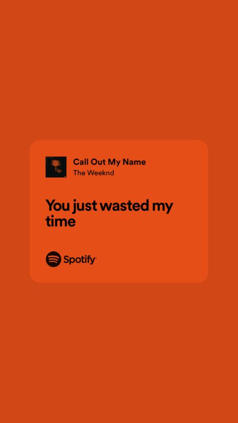 You Just Wasted My Time The Weeknd, Theweeknd Aestethic, The Weeknd Quotes Lyrics, Deep Lyrics Songs, Weeknd Lyrics, The Weeknd Quotes, Call Out My Name, Cute Good Night Quotes, Spotify Quotes