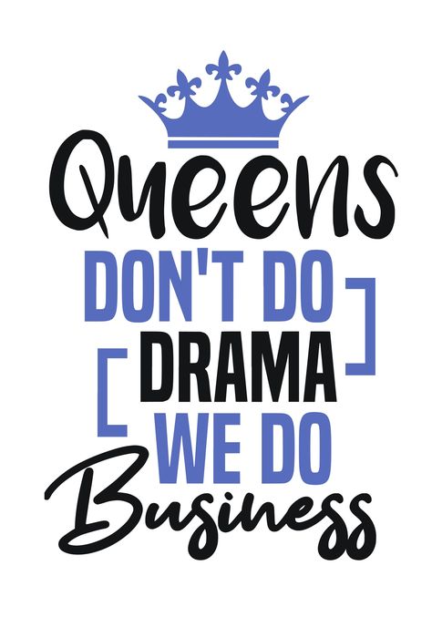 Queens don't do drama we do business SVG Boss Lady  Black Lives Matter  Lady Woman Diva Tshirt Cut File Cricut Silhouette Women Empowerment svg Feminism svg Girl Power Boss Lady Wallpaper, Sparkle Sayings, Boss Lady Quotes Queens, Funny Svg Free, Black Empowerment Quotes, Black Business Woman, Sassy Women Quotes, Black Women Empowerment, Queen Quotes Boss