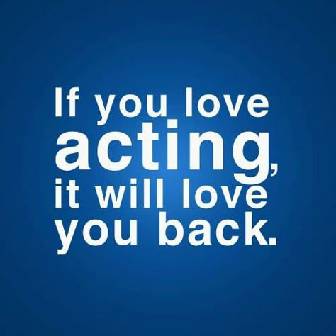 If you love acting, it will love you back #quote Acting Quotes Inspirational, Acting Inspiration, Actress Profile, Actor And Actress, Acting Quotes, Acting Auditions, Acting Lessons, Theatre Inspiration, My Future Job