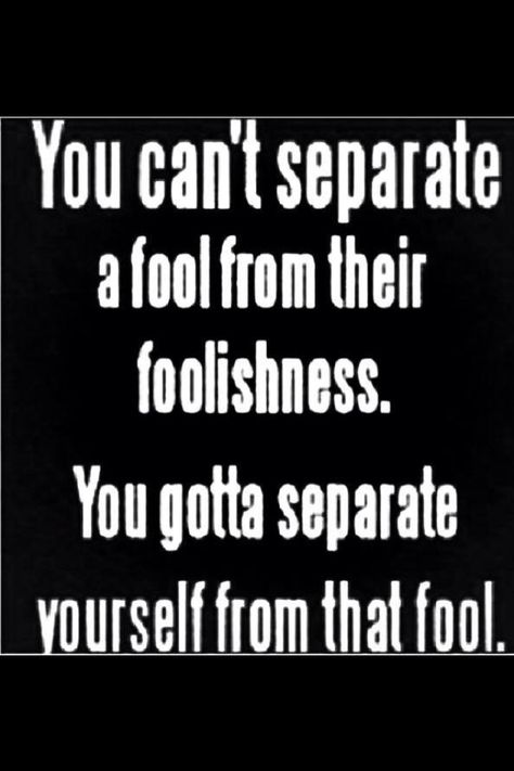 Love this! Let fools stay in their foolishness without you‼️‼️ Funny Quotes For Kids, Funny Pictures For Kids, Narcissism, Quotable Quotes, Quotes For Kids, Real Quotes, True Words, Fact Quotes, The Words