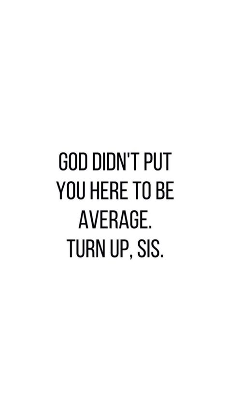 Quotes For Uplifting Women, Bible Verse For Women Encouraging, Press On Quotes Inspiration, You Got This Sis Quotes, Being Average Quotes, Quotes About Being Average, Inspirational Quotes Baddie, 2024 Vision Board Motivation, Affirmation Quotes Black Women