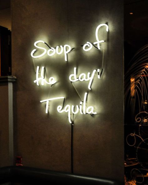 Modern Mexican restaurant in London with the greatest neon sign of all time: Soup of the day? tequila!!!! Modern Mexican Restaurant, Soup Of The Day, Restaurant In London, Neon Quotes, Neon Words, Mexican Fashion, Modern Mexican, Neon Art, Mexican Restaurant