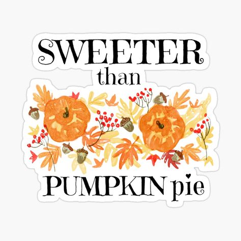 Typography design by MoonLightbyS // modern and trendy quotes and sayings // nature // halloween // Get my art printed on awesome products. Support me at Redbubble #RBandME: https://www.redbubble.com/i/sticker/Sweeter-than-pumpkin-pie-by-MoonlightbyS/90336350.EJUG5?asc=u Sweeter Than Pumpkin Pie, Pie Sticker, Trendy Quotes, Inspired Homes, Pumpkin Pie, Typography Design, Nature Inspired, Nature Inspiration, Floral Pattern