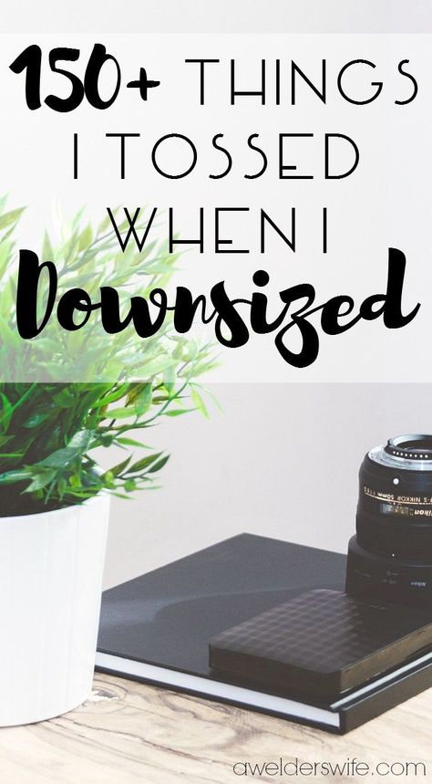 150+ Things I Tossed When I Downsized | www.awelderswife.com Downsizing Tips, Cleaning Advice, Organize Declutter, Moving Tips, Declutter Your Home, Organize Your Life, Minimalist Living, Life Organization, Organizing Your Home