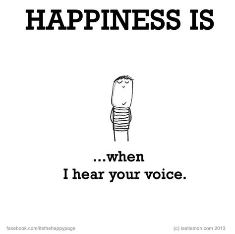 Hear your voice When I Hear Your Voice Quotes, Your Voice Quotes, Voice Quotes, Nice Thoughts, Cute Happy Quotes, Ill Never Forget You, Hear Your Voice, Reasons To Be Happy, Happiness Project