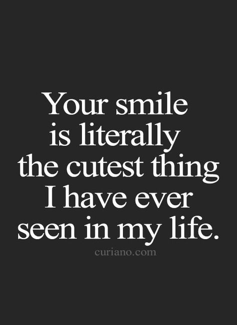 You have the cutest Smile! Forgotten Quotes, What I Like About You, Cute Couple Quotes, The Perfect Guy, Crush Quotes, Your Smile, Free Quotes, Cute Quotes, A Quote