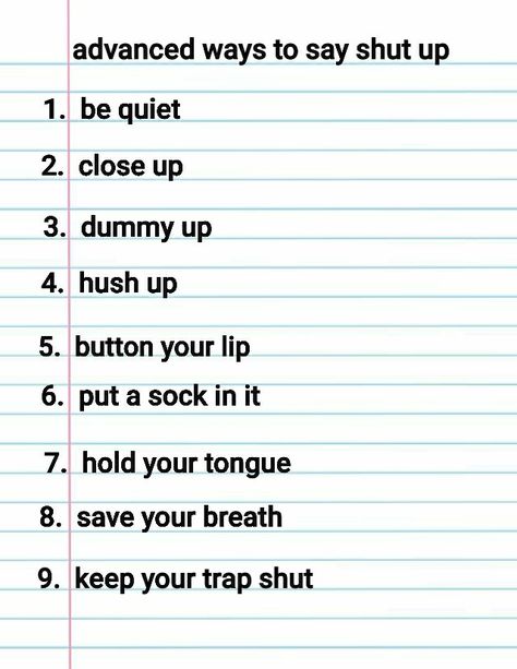 9 enhanced ways to say shut up. Ameliorate your speaking using these slangs and idioms. How To Politely Tell Someone To Shut Up, Other Ways To Say I Dont Know, Ways To Say Because, Slang Words Popular, Advanced Vocabulary, Meaningful Poems, Learn Korea, Really Good Comebacks, Other Ways To Say